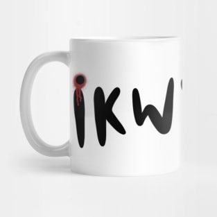 IKWYDLS Mug